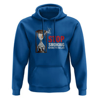 Anti Smoking Hoodie Stop Smoking Before It's Too Late - Wonder Print Shop
