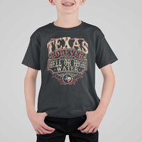 Texas Pride T Shirt For Kid Forever Come Hell Or High Water Patriotic Texas TS09