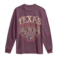 Texas Pride Long Sleeve Shirt Forever Come Hell Or High Water Patriotic Texas