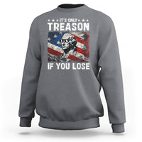 George Washington Sweatshirt It's Only Treason If You Lose 4th Of July - Wonder Print Shop