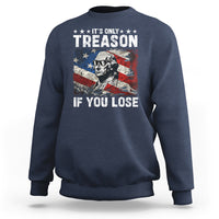 George Washington Sweatshirt It's Only Treason If You Lose 4th Of July - Wonder Print Shop