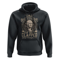 George Washington Hoodie Stay Strapped Or Get Clapped 4th Of July - Wonder Print Shop