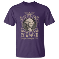 George Washington T Shirt Stay Strapped Or Get Clapped 4th Of July - Wonder Print Shop