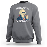 Funny George Washington Sweatshirt Handsome No I'm Georgeous 4th Of July - Wonder Print Shop