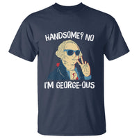 Funny George Washington T Shirt Handsome No I'm Georgeous 4th Of July - Wonder Print Shop