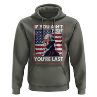 George Washington Hoodie If You Ain't First You're Last 4th Of July - Wonder Print Shop