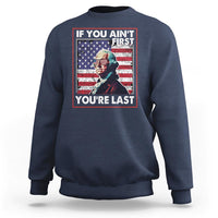 George Washington Sweatshirt If You Ain't First You're Last 4th Of July - Wonder Print Shop