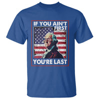 George Washington T Shirt If You Ain't First You're Last 4th Of July - Wonder Print Shop