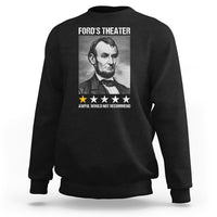 Abraham Lincoln Sweatshirt Ford's Theatre Awful Would Not Recommend - Wonder Print Shop