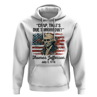 Thomas Jefferson Hoodie Crap That's Due Tomorrow Funny 4th of July 1776 - Wonder Print Shop