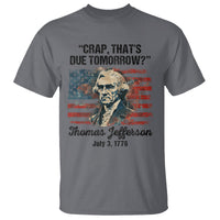 Thomas Jefferson T Shirt Crap That's Due Tomorrow Funny 4th of July 1776 - Wonder Print Shop