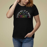 Teacher T Shirt For Women Teaching Is A Work Of Heart - Wonder Print Shop