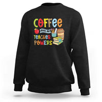 Teacher Coffee Lover Sweatshirt Coffee Gives Me Teacher Powers - Wonder Print Shop