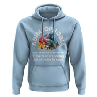 Funny Book Lover Hoodie Abibliophobia The Fear Of Running Out Of The Books To Read - Wonder Print Shop