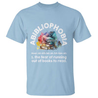 Funny Book Lover T Shirt Abibliophobia The Fear Of Running Out Of The Books To Read - Wonder Print Shop