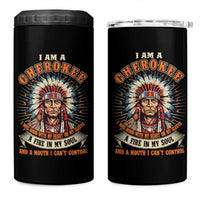 Native American Cherokee 4 in 1 Can Cooler Tumbler A Fire In My Soul And A Mouth I Can't Control Indigenous