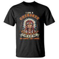 Native American Cherokee T Shirt A Fire In My Soul And A Mouth I Can't Control Indigenous - Wonder Print Shop