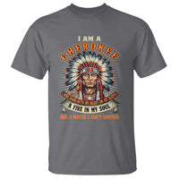 Native American Cherokee T Shirt A Fire In My Soul And A Mouth I Can't Control Indigenous - Wonder Print Shop