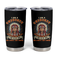 Native American Cherokee Tumbler Cup A Fire In My Soul And A Mouth I Can't Control Indigenous