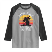 Native American Blood Runs Through My Veins Raglan Shirt