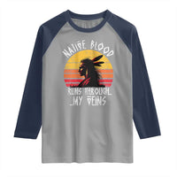 Native American Blood Runs Through My Veins Raglan Shirt