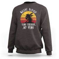 Native American Blood Runs Through My Veins Sweatshirt - Wonder Print Shop