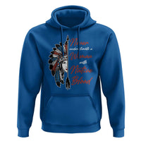 Indigenous Woman Hoodie Never Underestimate A Woman With Native Blood - Wonder Print Shop