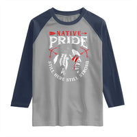 Native Pride Raglan Shirt Still Here Still Strong American Indian