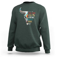 Native Pride Sweatshirt Still Here Still Strong American Indian - Wonder Print Shop