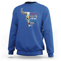 Native Pride Sweatshirt Still Here Still Strong American Indian - Wonder Print Shop