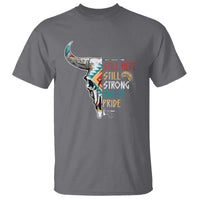 Native Pride T Shirt Still Here Still Strong American Indian - Wonder Print Shop