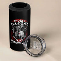 Native American 4 in 1 Can Cooler Tumbler No One Is Illegal On Stolen Land