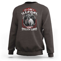 Native American Sweatshirt No One Is Illegal On Stolen Land - Wonder Print Shop