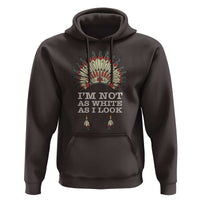Native American Hoodie I'm Not As White As I Look - Wonder Print Shop