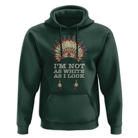 Native American Hoodie I'm Not As White As I Look - Wonder Print Shop