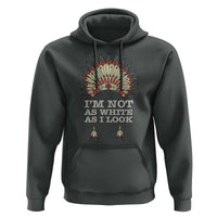 Native American Hoodie I'm Not As White As I Look - Wonder Print Shop