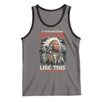 Funny Native American Tank Top If Your Ancestors Don't Look Like This