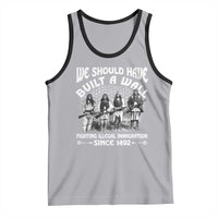 Native American Tank Top We Should Have Built A Wall