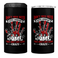 Don't Mess With Native American 4 in 1 Can Cooler Tumbler They Don't Look Just Crazy
