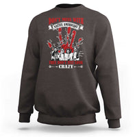 Don't Mess With Native American Sweatshirt They Don't Look Just Crazy - Wonder Print Shop