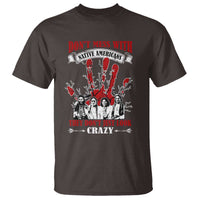 Don't Mess With Native American T Shirt They Don't Look Just Crazy - Wonder Print Shop