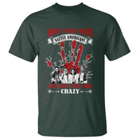 Don't Mess With Native American T Shirt They Don't Look Just Crazy - Wonder Print Shop