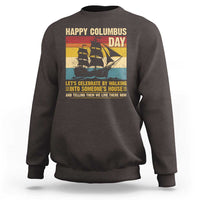 Indigenous Joke Columbus Day Sweatshirt Let's Celebrate By Walking Into Someone's House - Wonder Print Shop