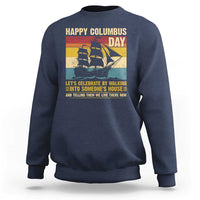 Indigenous Joke Columbus Day Sweatshirt Let's Celebrate By Walking Into Someone's House - Wonder Print Shop