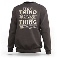 Puerto Rican Taino Sweatshirt It's A Taino Thing You Wouldn't Understand - Wonder Print Shop