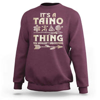 Puerto Rican Taino Sweatshirt It's A Taino Thing You Wouldn't Understand - Wonder Print Shop
