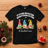 Christmas T Shirt Teacher Crew Gnomie It's Fine We're Fine Everything Is Fine - Wonder Print Shop