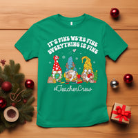 Christmas T Shirt Teacher Crew Gnomie It's Fine We're Fine Everything Is Fine - Wonder Print Shop