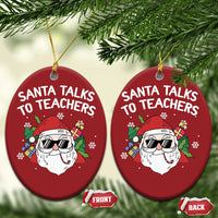 Funny Xmas Teacher Christmas Ornament Santa Talks To Teachers - Wonder Print Shop
