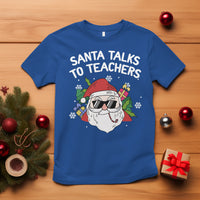 Christmas T Shirt Santa Talks To Teachers Funny Xmas - Wonder Print Shop